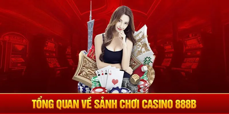 Khám phá đôi nét về sảnh casino trực tuyến 888B