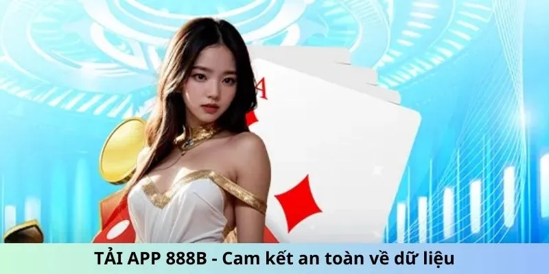 Tải app 888B - Cam kết an toàn về dữ liệu