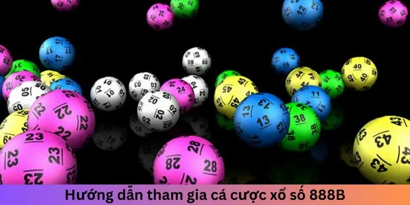 Hướng dẫn tham gia cá cược xổ số 888B